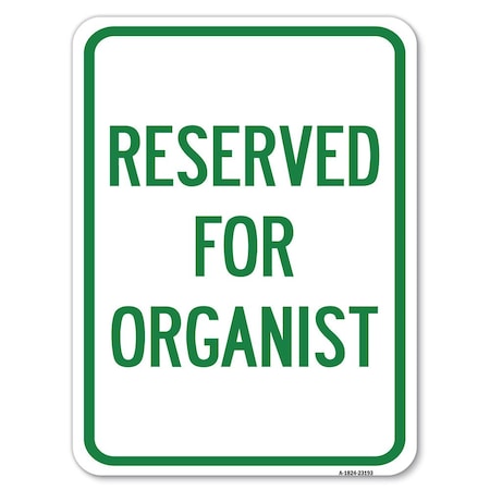 Signmission Reserved for Organist Heavy-Gauge Aluminum Rust Proof Parking Sign, 18" x 24", A-1824-23193 A-1824-23193